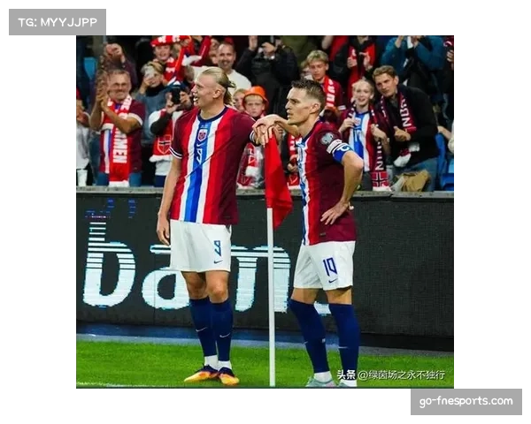 厄德高与哈兰德搭档默契 挪威双星预选赛场均制造4.6球